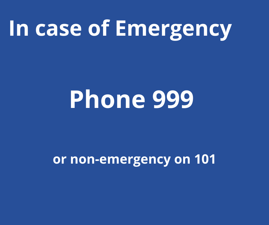 In case of emergency phone 999 or non-emergency on 101
